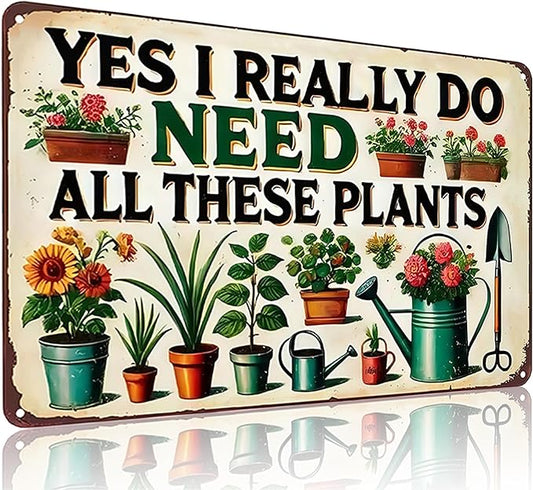 Bestylez Garden Gifts I Really Need All These Plants Vintage Gardening Signs for Home Garden Greenhouse Living Room Bedroom Yard Outdoor Decor 8X12 Inch (3362)
